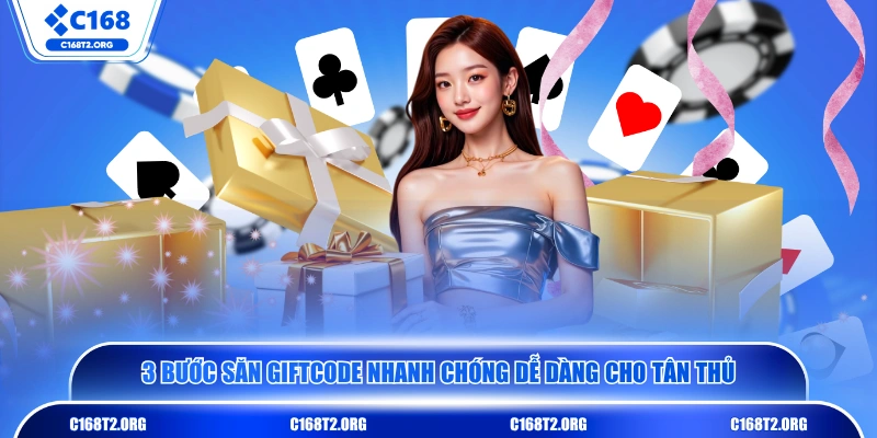 3 bước săn Giftcode nhanh chóng dễ dàng cho tân thủ