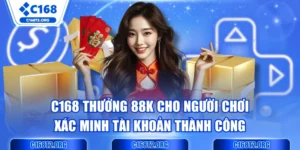 C168 Thưởng 88K Cho Người Chơi Xác Minh Tài Khoản Thành Công