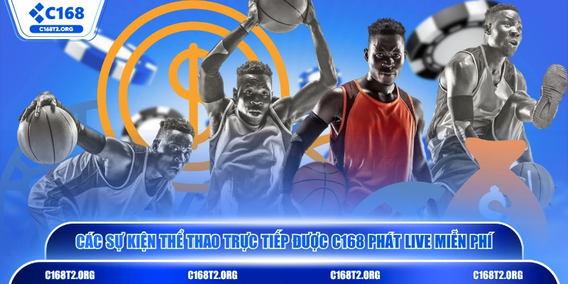 Các sự kiện thể thao trực tiếp được C168 phát live miễn phí
