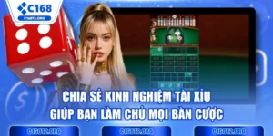 Chia Sẻ Kinh Nghiệm Tài Xỉu Giúp Bạn Làm Chủ Mọi Bàn Cược