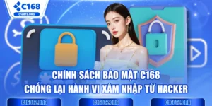 Chính Sách Bảo Mật C168 Chống Lại Hành Vi Xâm Nhập Từ Hacker