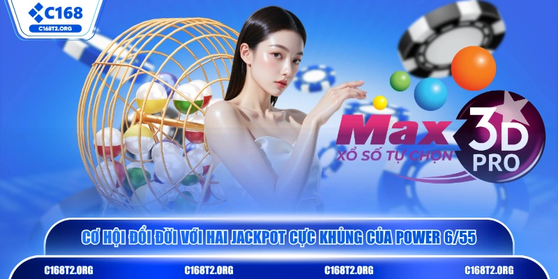 Cơ hội đổi đời với hai Jackpot cực khủng của Power 6/55 