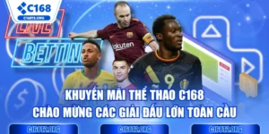 Khuyến Mãi Thể Thao C168 Chào Mừng Các Giải Đấu Lớn Toàn Cầu