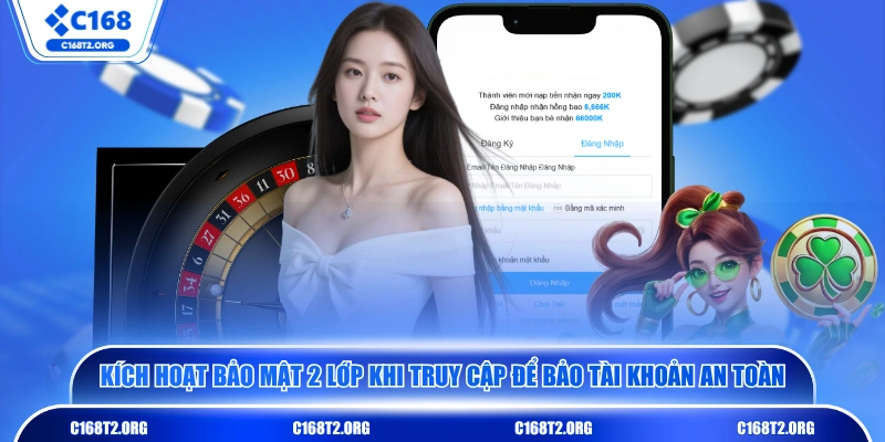 Kích hoạt bảo mật 2 lớp khi truy cập để bảo tài khoản an toàn