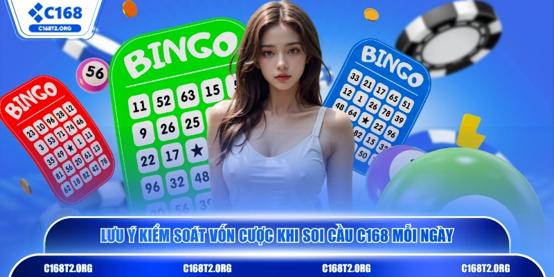 Lưu ý kiểm soát vốn cược khi soi cầu C168 mỗi ngày