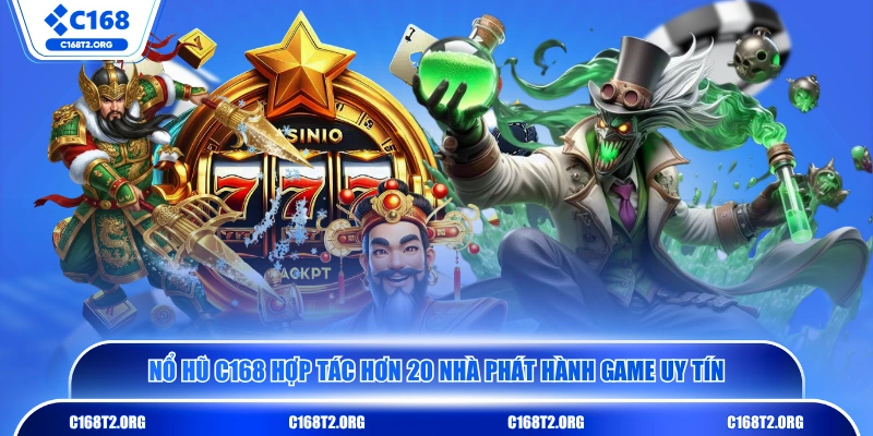 Nổ hũ C168 hợp tác hơn 20 nhà phát hành game uy tín