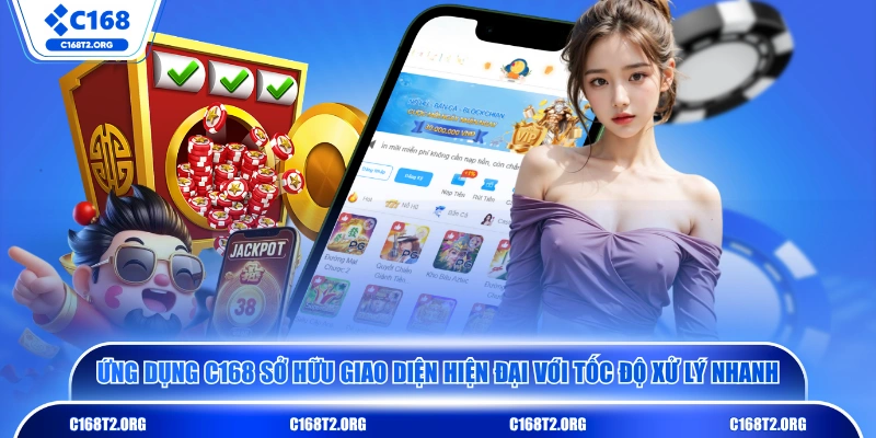 Ứng dụng C168 sở hữu giao diện hiện đại với tốc độ xử lý nhanh